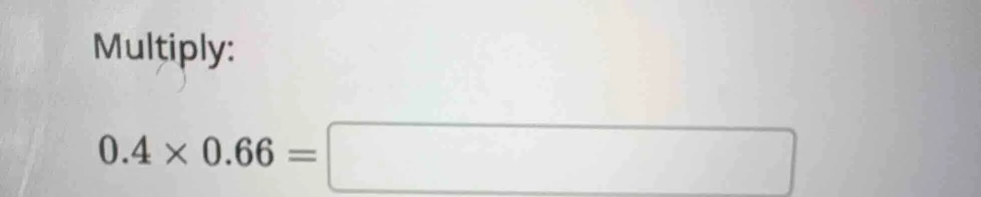 multiply: $0.4 \\times 0.66 = \\square$