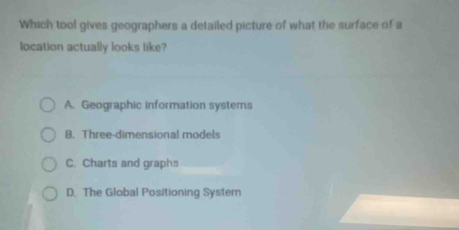 which tool gives geographers a detailed picture of what the surface of …