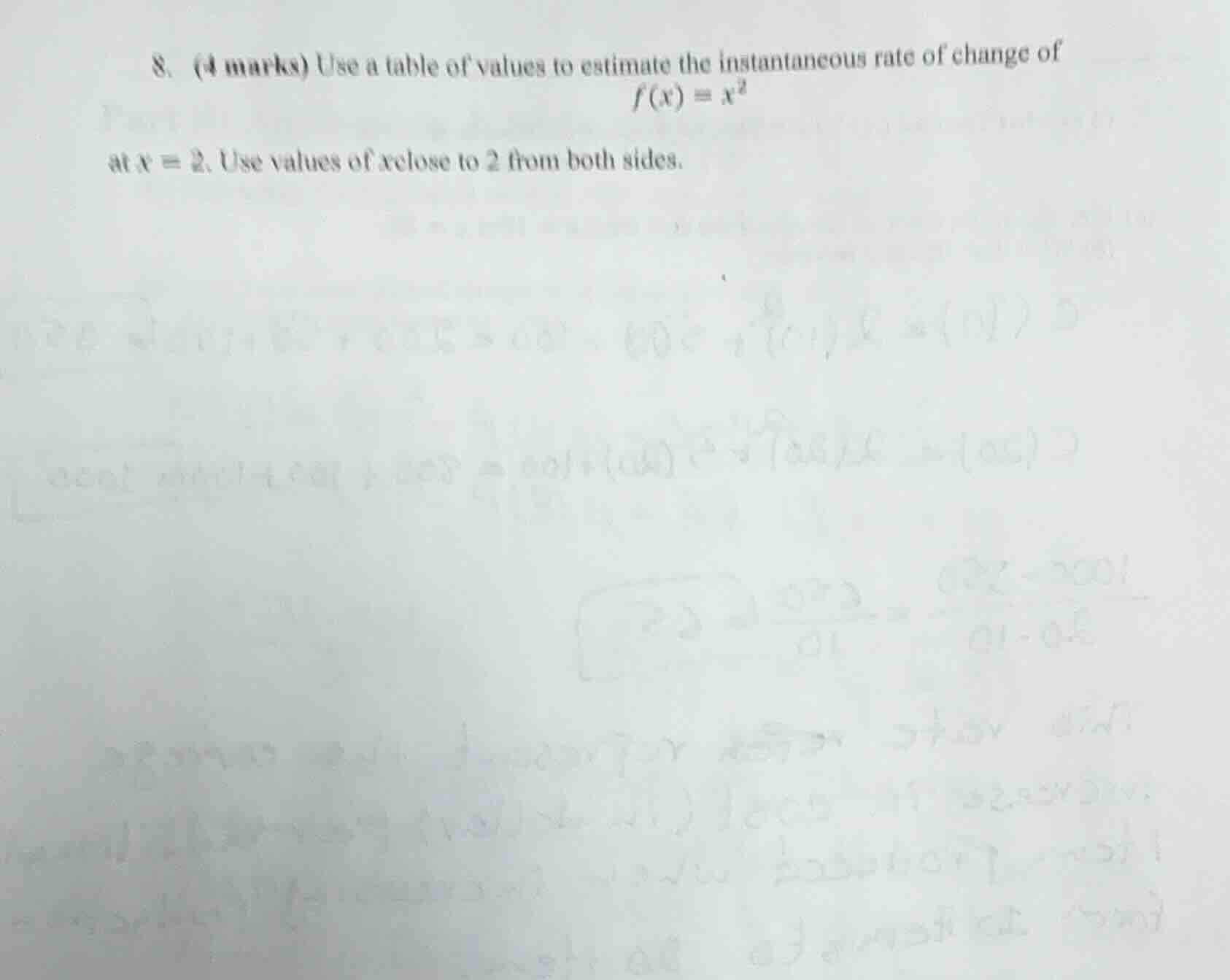 8. (4 marks) use a table of values to estimate the instantaneous rate o…