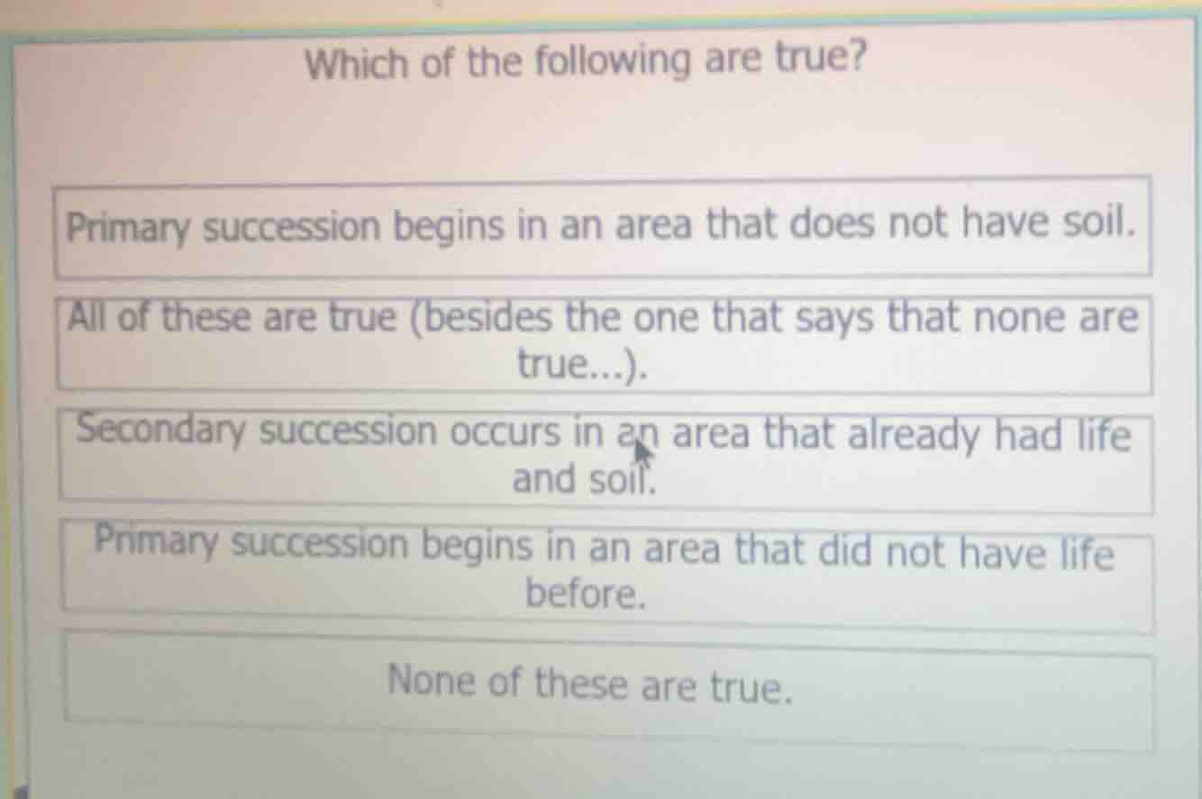 which of the following are true? primary succession begins in an area t…