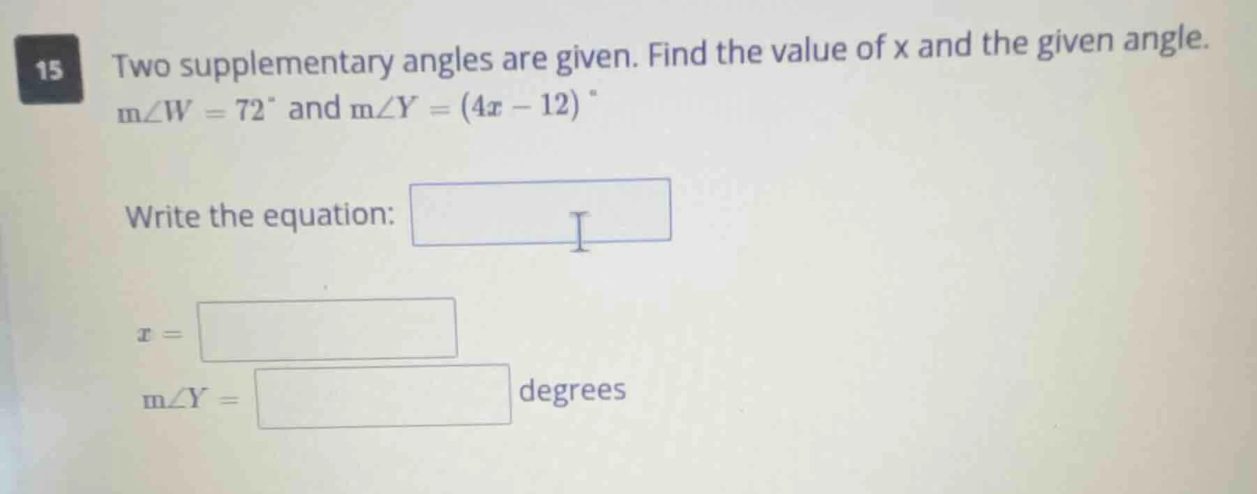15 two supplementary angles are given. find the value of x and the give…