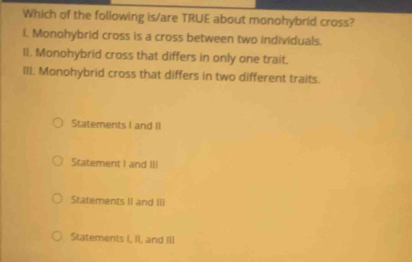 which of the following is/are true about monohybrid cross? i. monohybri…