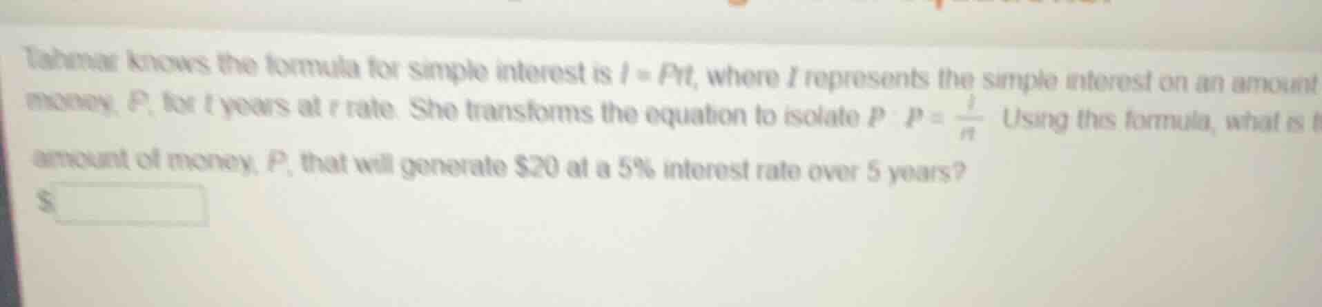 tabinar knows the formula for simple interest is $i = prt$, where $i$ r…