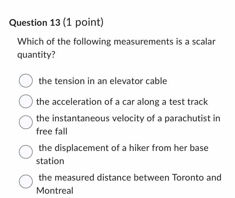 question 13 (1 point)which of the following measurements is a scalar qu…