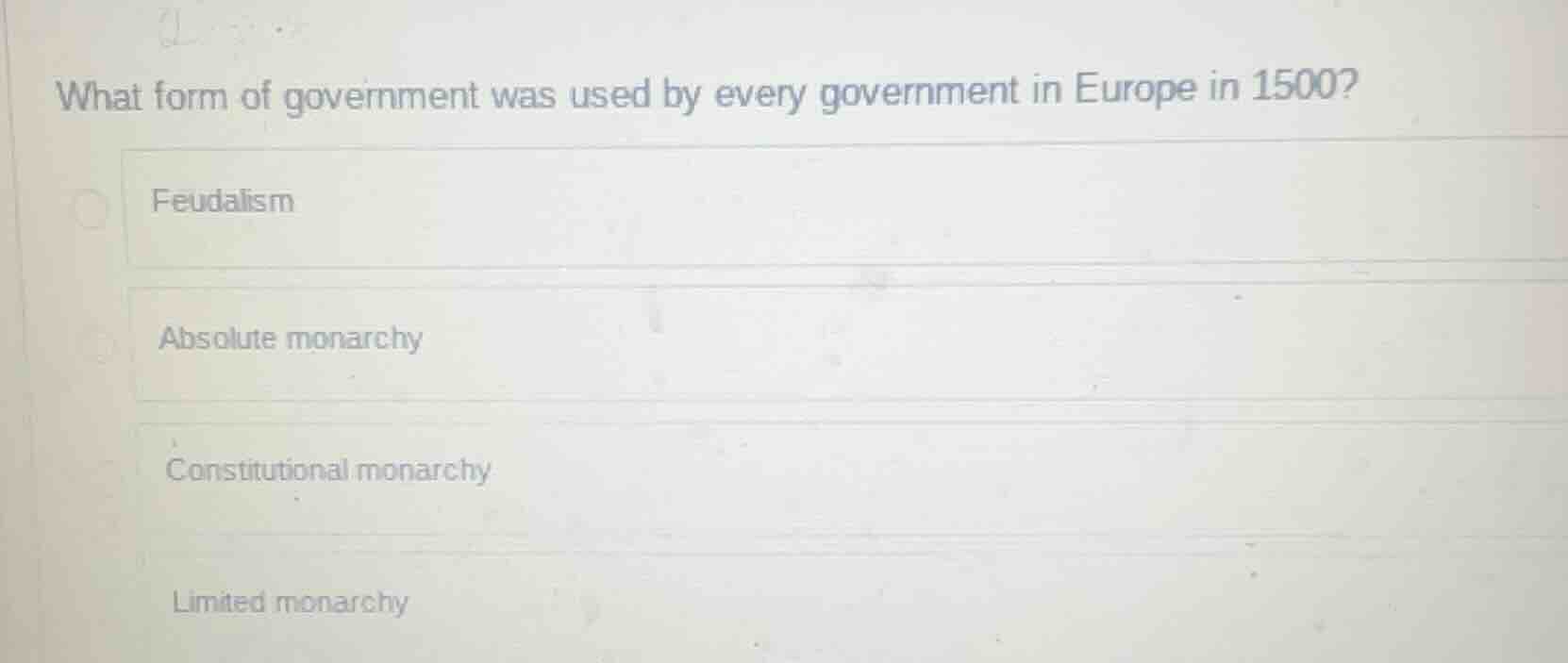 what form of government was used by every government in europe in 1500?…