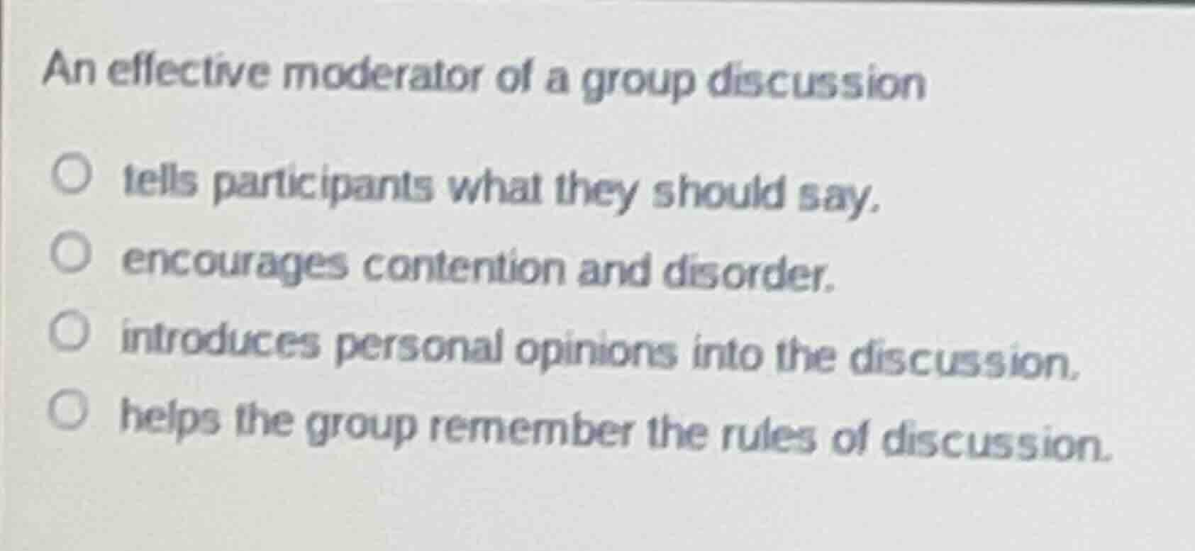 an effective moderator of a group discussion tells participants what th…
