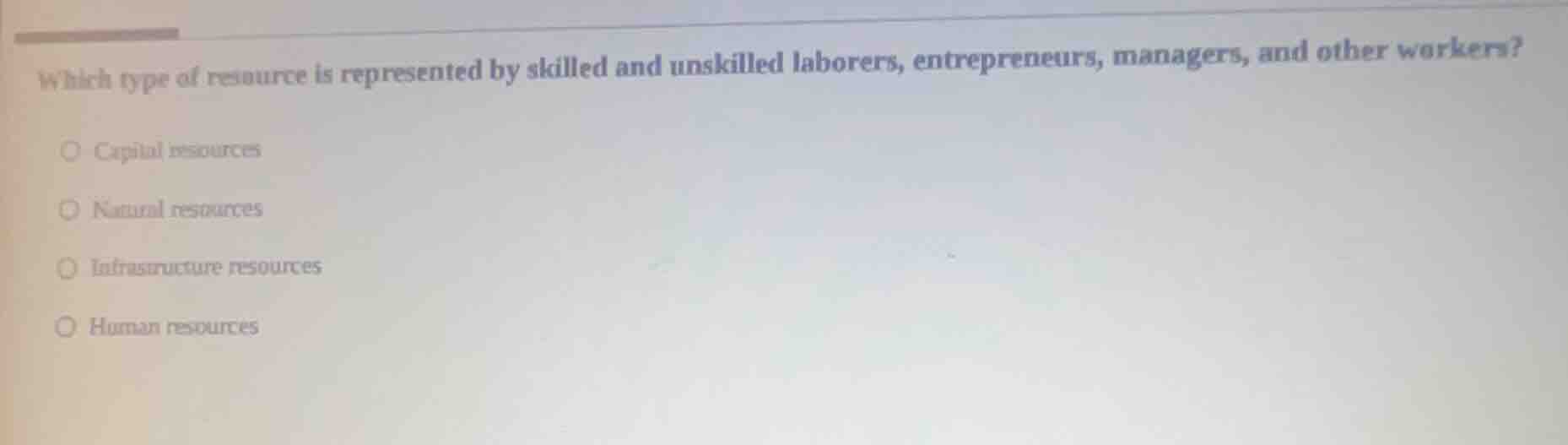 which type of resource is represented by skilled and unskilled laborers…