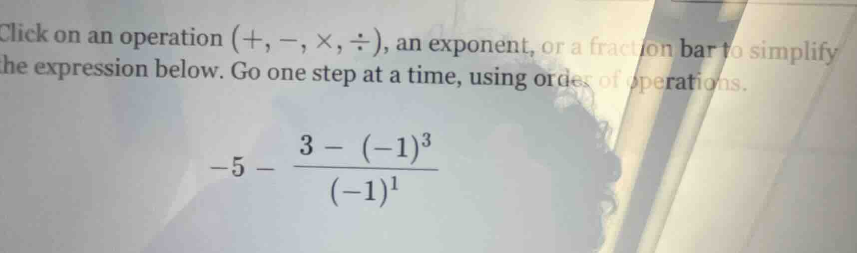 click on an operation $(+, -, \\times, \\div)$, an exponent, or a fract…