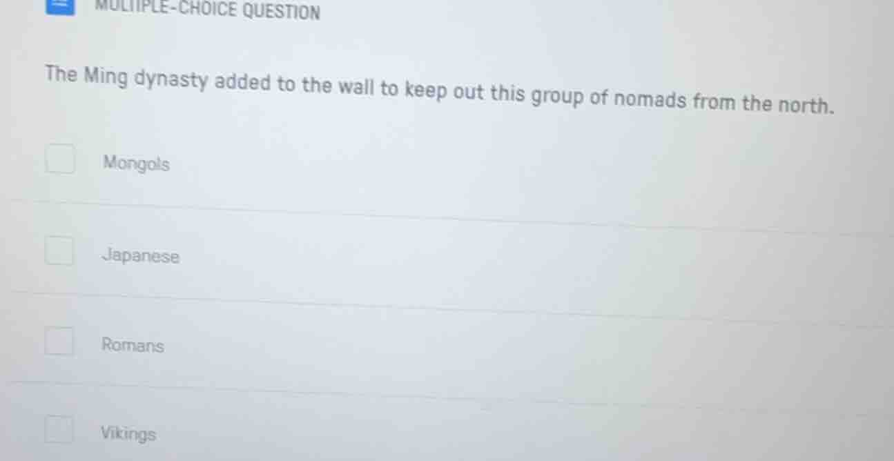 multiple-choice question the ming dynasty added to the wall to keep out…