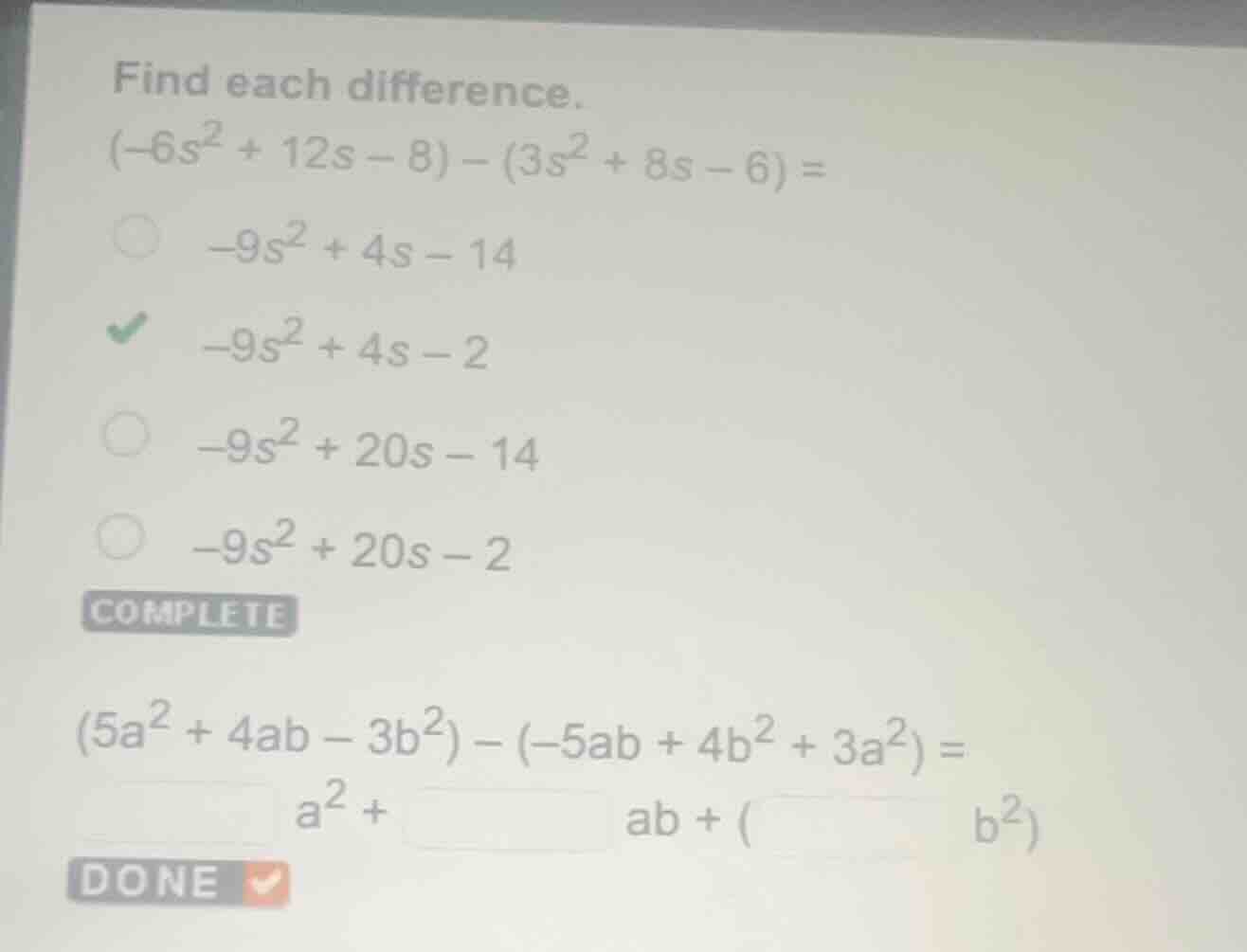 find each difference. $(-6s^{2}+12s - 8)-(3s^{2}+8s - 6)=$ $-9s^{2}+4s …