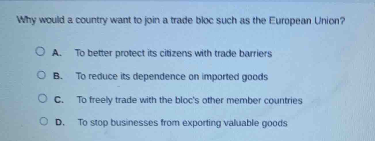 why would a country want to join a trade bloc such as the european unio…