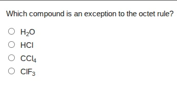 which compound is an exception to the octet rule? h₂o hcl ccl₄ clf₃