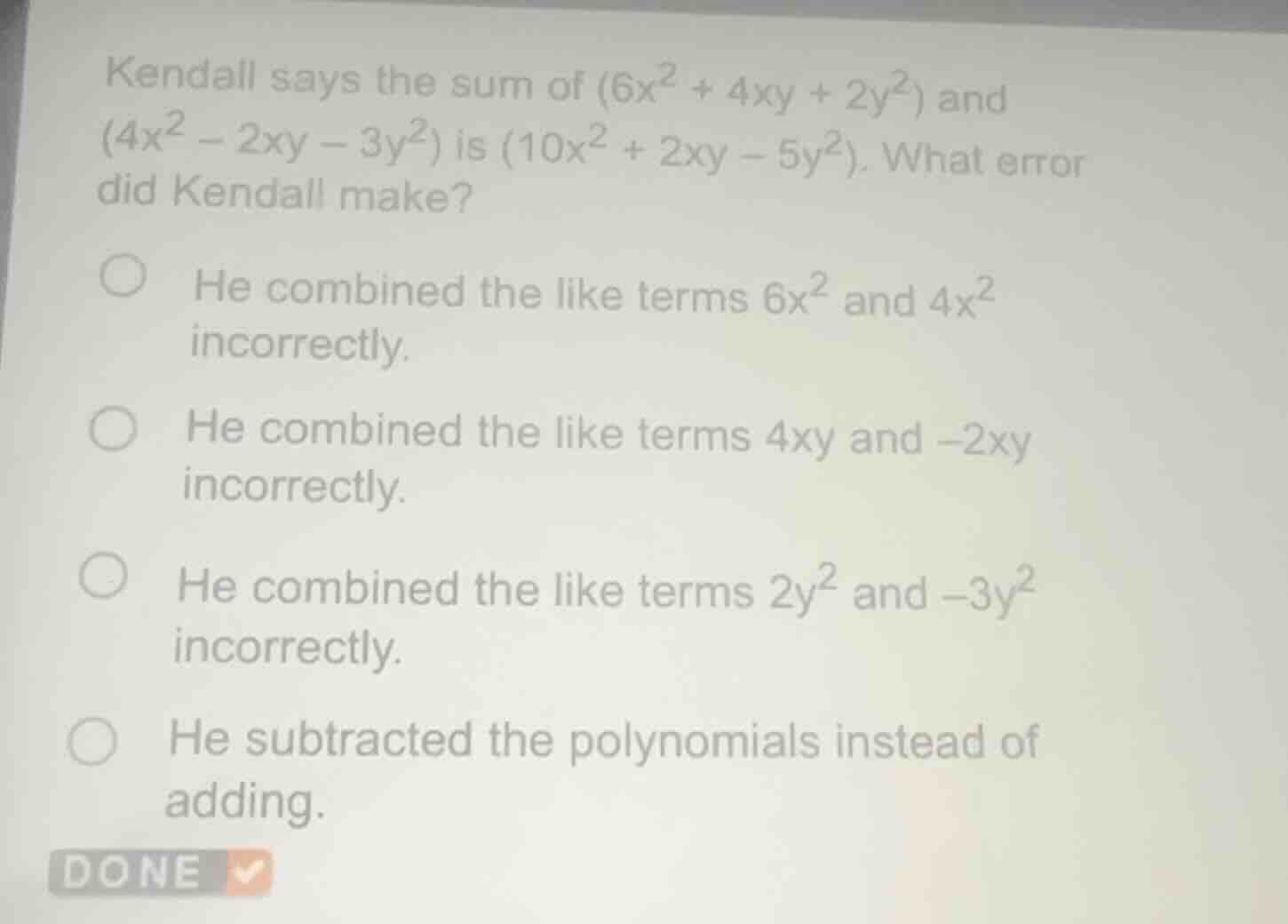 kendall says the sum of $(6x^{2} + 4xy + 2y^{2})$ and $(4x^{2} - 2xy - …