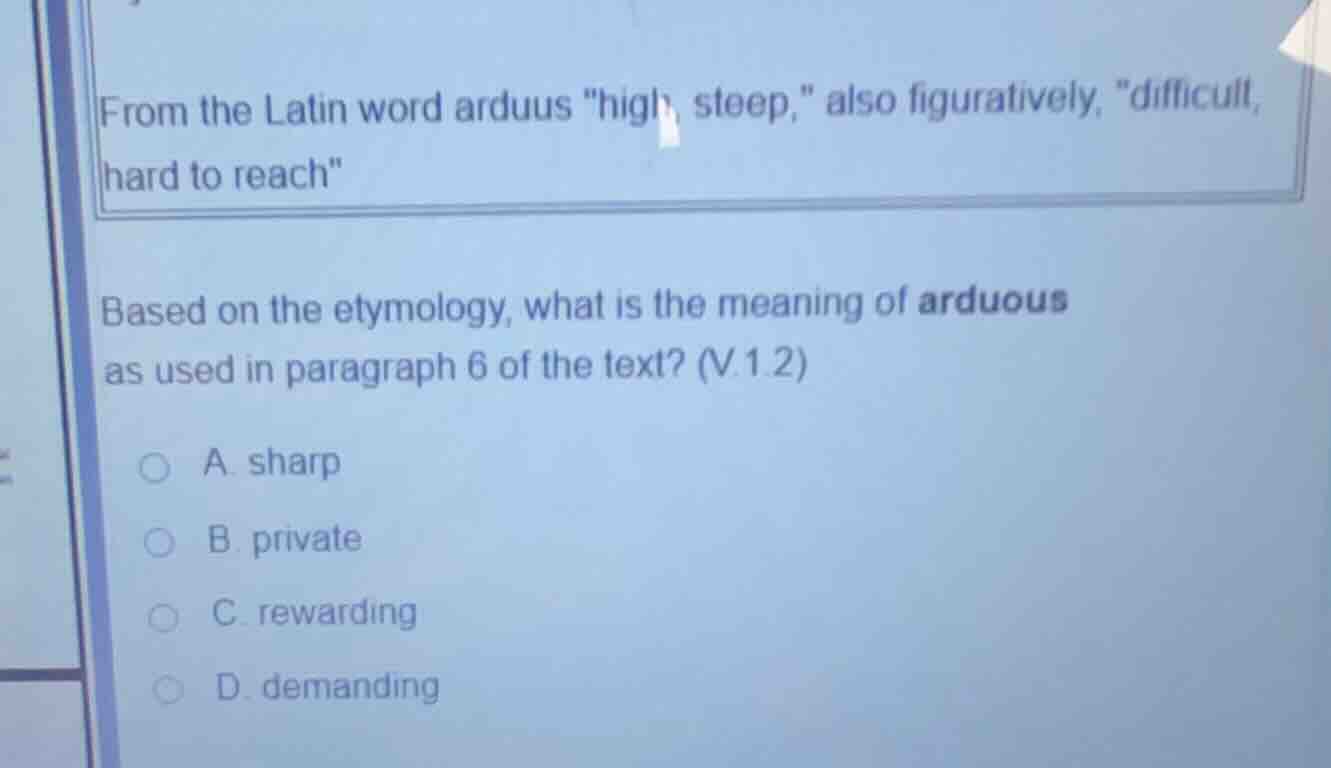from the latin word arduus \high, steep,\ also figuratively, \difficult…