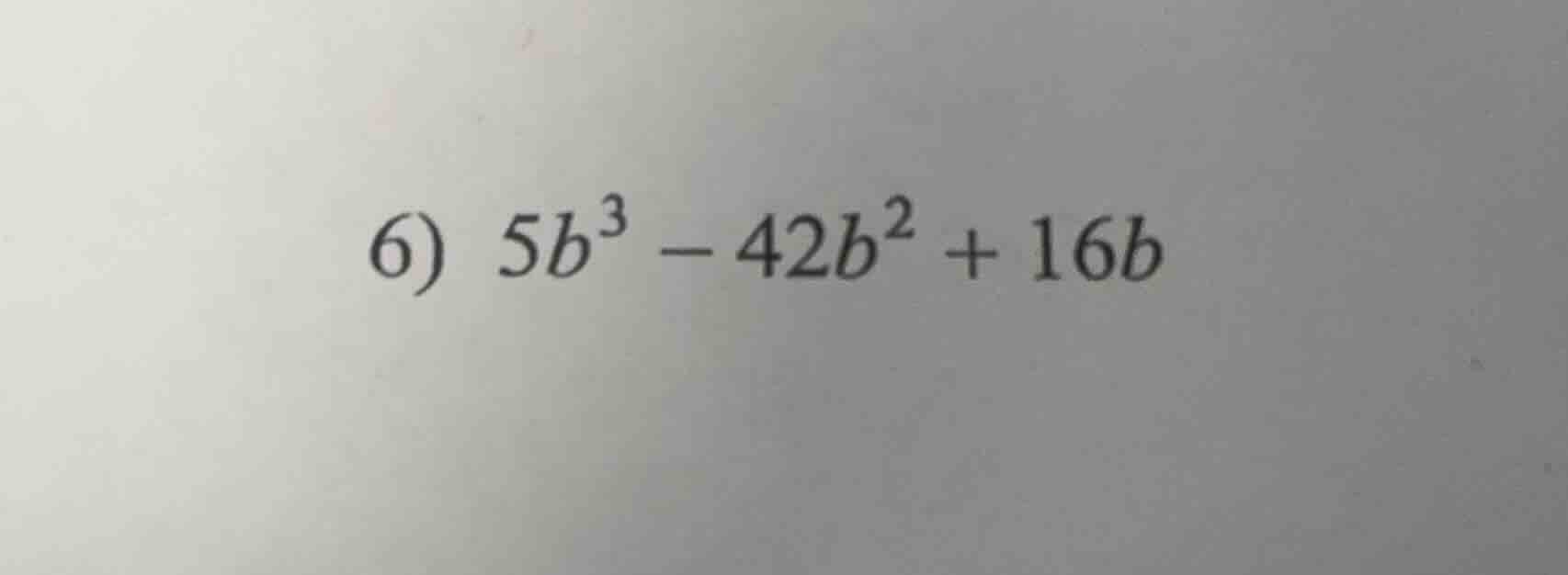 6) $5b^{3}-42b^{2}+16b$