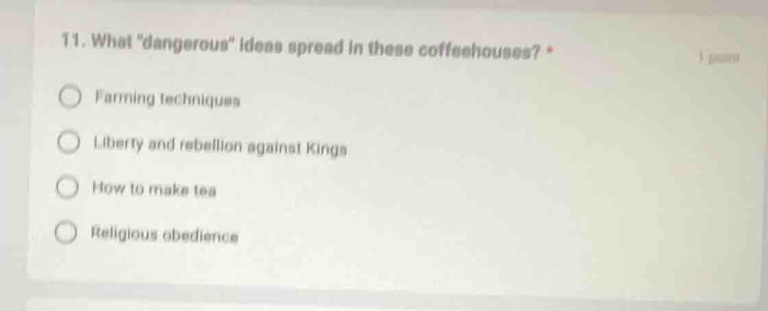 11. what \dangerous\ ideas spread in these coffeehouses? * farming tech…