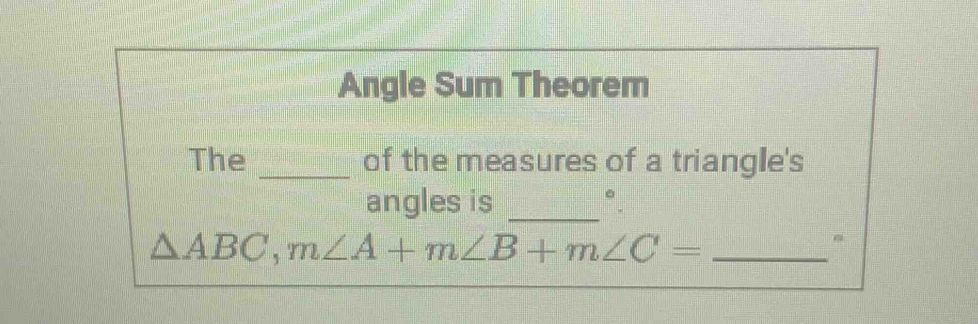 angle sum theorem the ______ of the measures of a triangles angles is _…