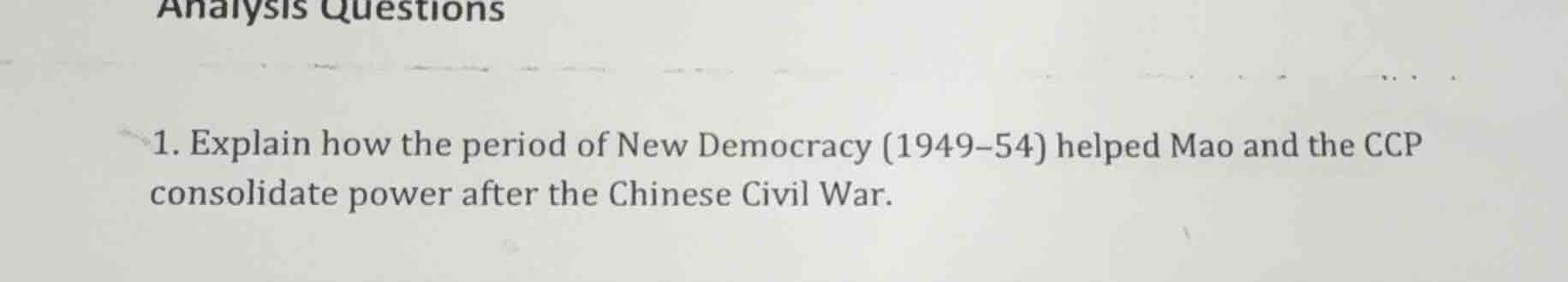 analysis questions 1. explain how the period of new democracy (1949-54)…