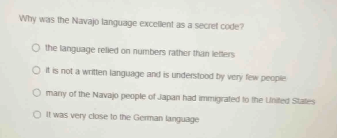why was the navajo language excellent as a secret code?○ the language r…