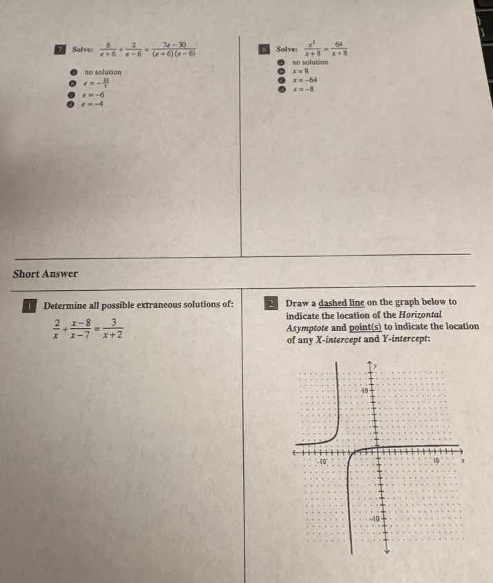7 solve: $\frac{6}{e+6}+\frac{2}{e-6}=\frac{7e-30}{(e+6)(e-6)}$- no sol…
