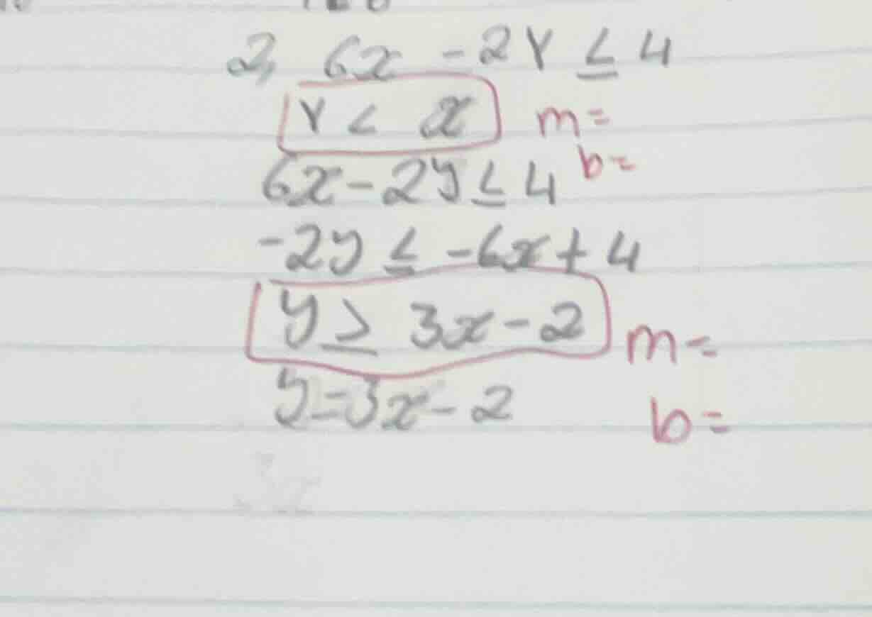 2. $6x - 2y \\leq 4$ $y < x$ $m=$ $6x-2y\\leq4$ $b=$ $-2y \\leq -6x + 4…