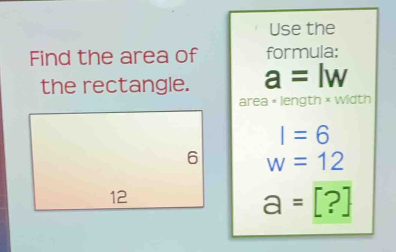 find the area of the rectangle. use the formula: $a = lw$ area = length…