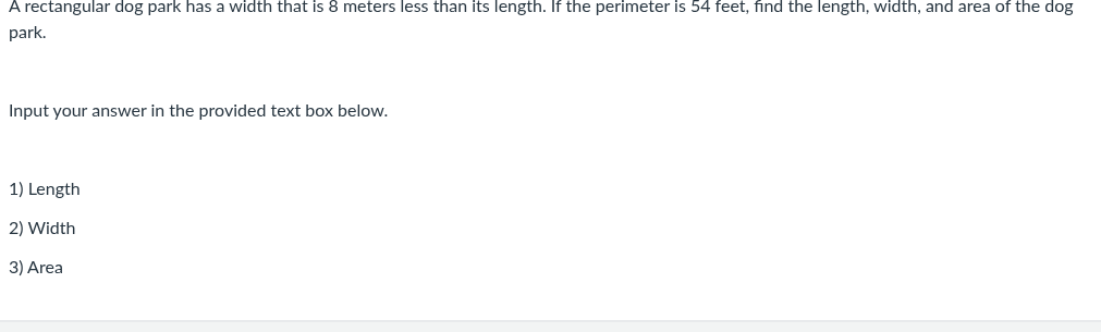 a rectangular dog park has a width that is 8 meters less than its lengt…