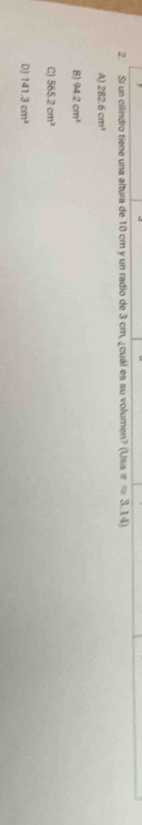 2. si un cilindro tiene una altura de 10 cm y un radio de 3 cm, ¿cuál e…