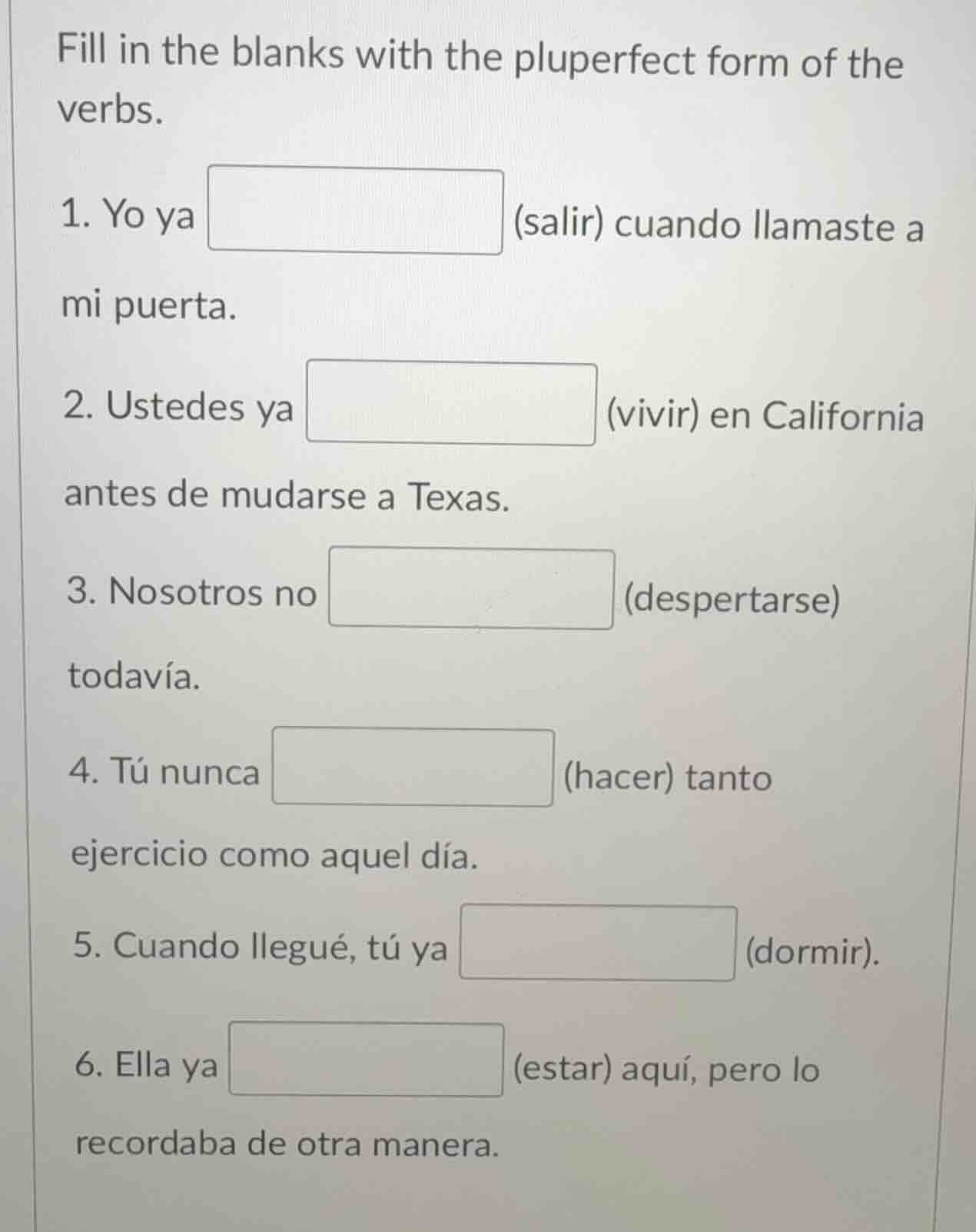 fill in the blanks with the pluperfect form of the verbs. 1. yo ya ____…