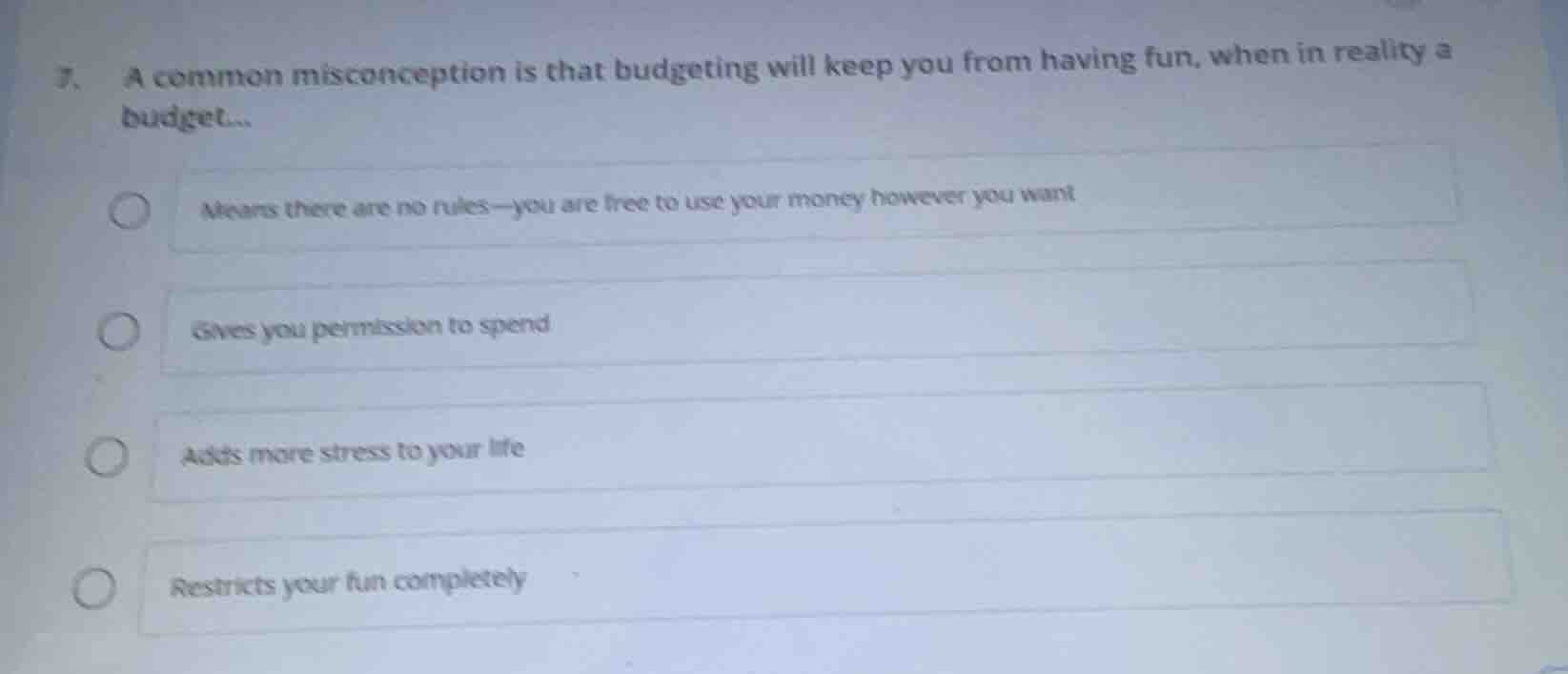 7. a common misconception is that budgeting will keep you from having f…