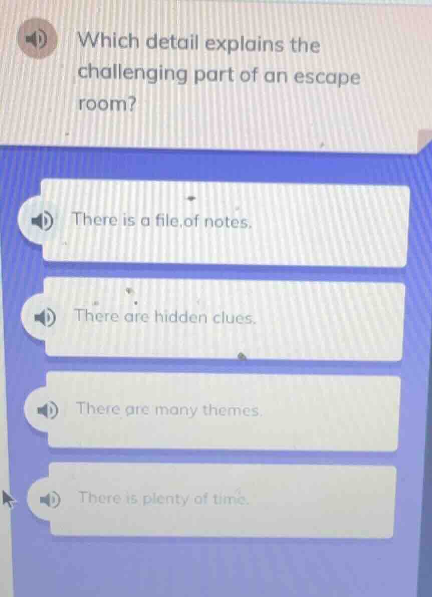 which detail explains the challenging part of an escape room? there is …