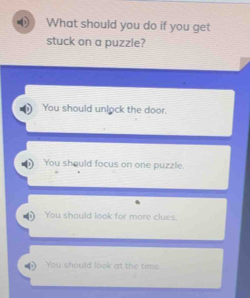 what should you do if you get stuck on a puzzle? you should unlock the …