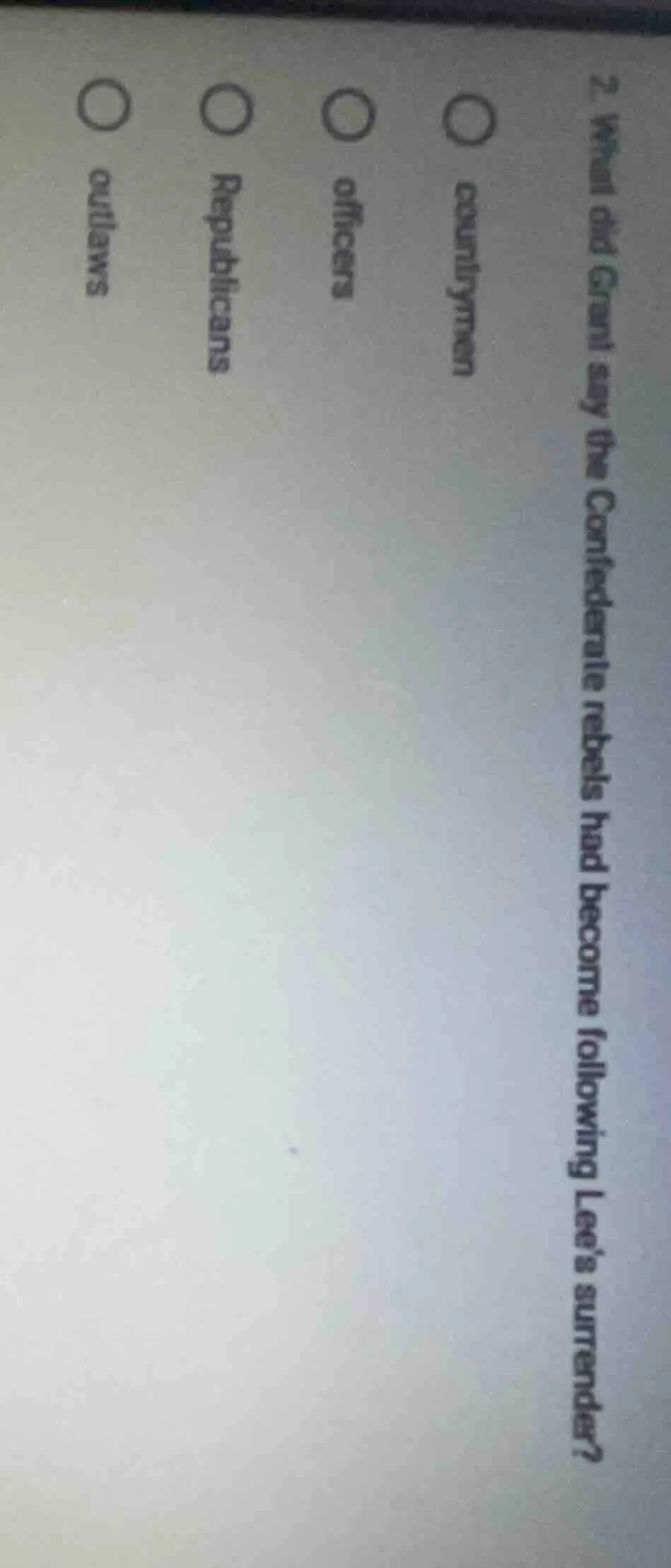 2. what did grant say the confederate rebels had become following lees …