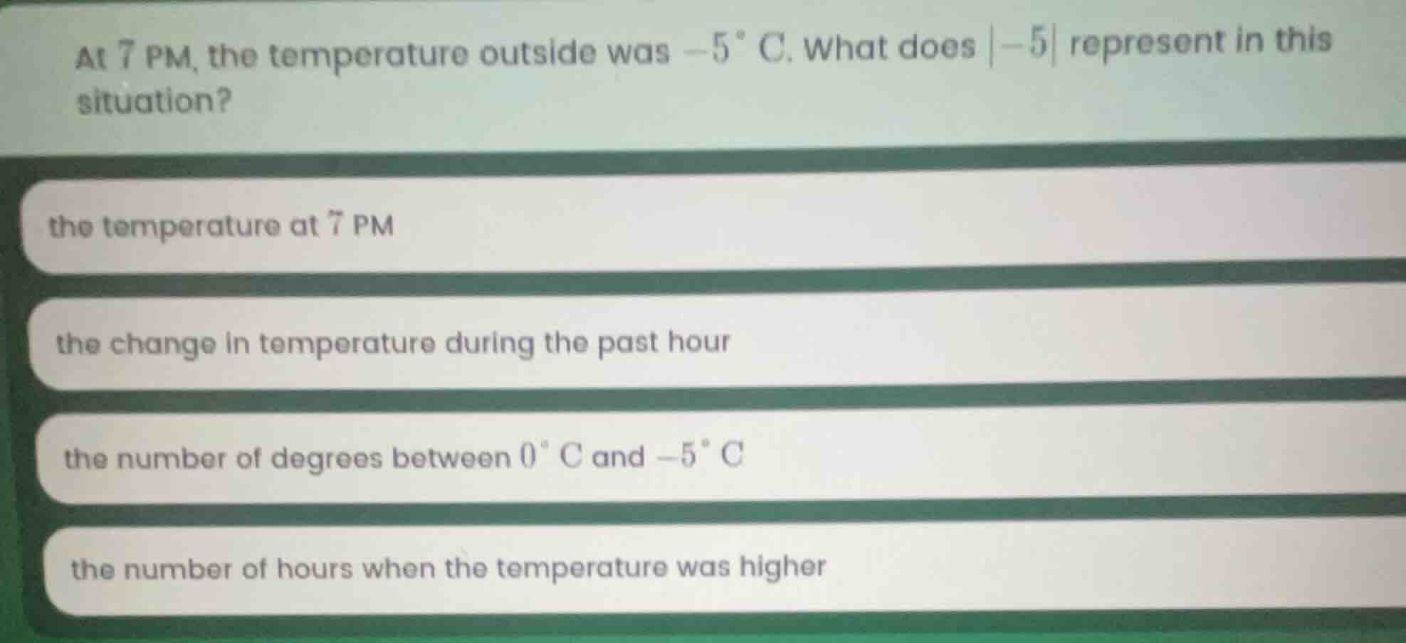 at 7 pm, the temperature outside was $-5\\ ^\\circ$c. what does $|-5|$ …