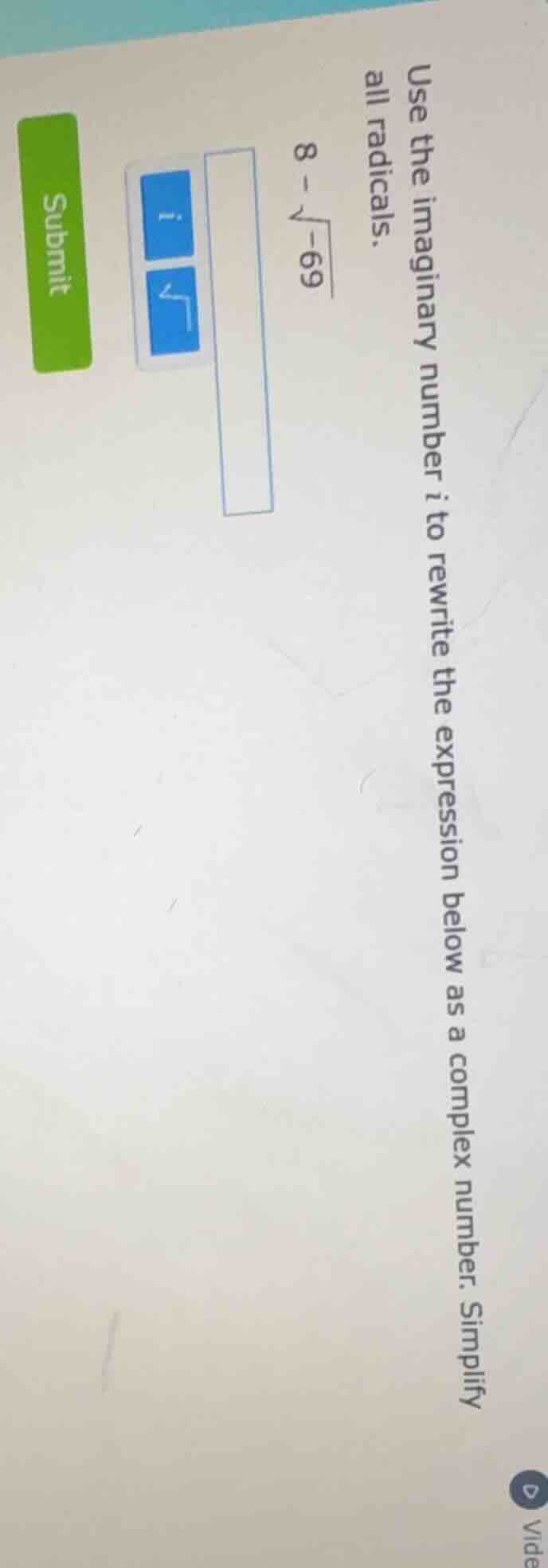 use the imaginary number $i$ to rewrite the expression below as a compl…