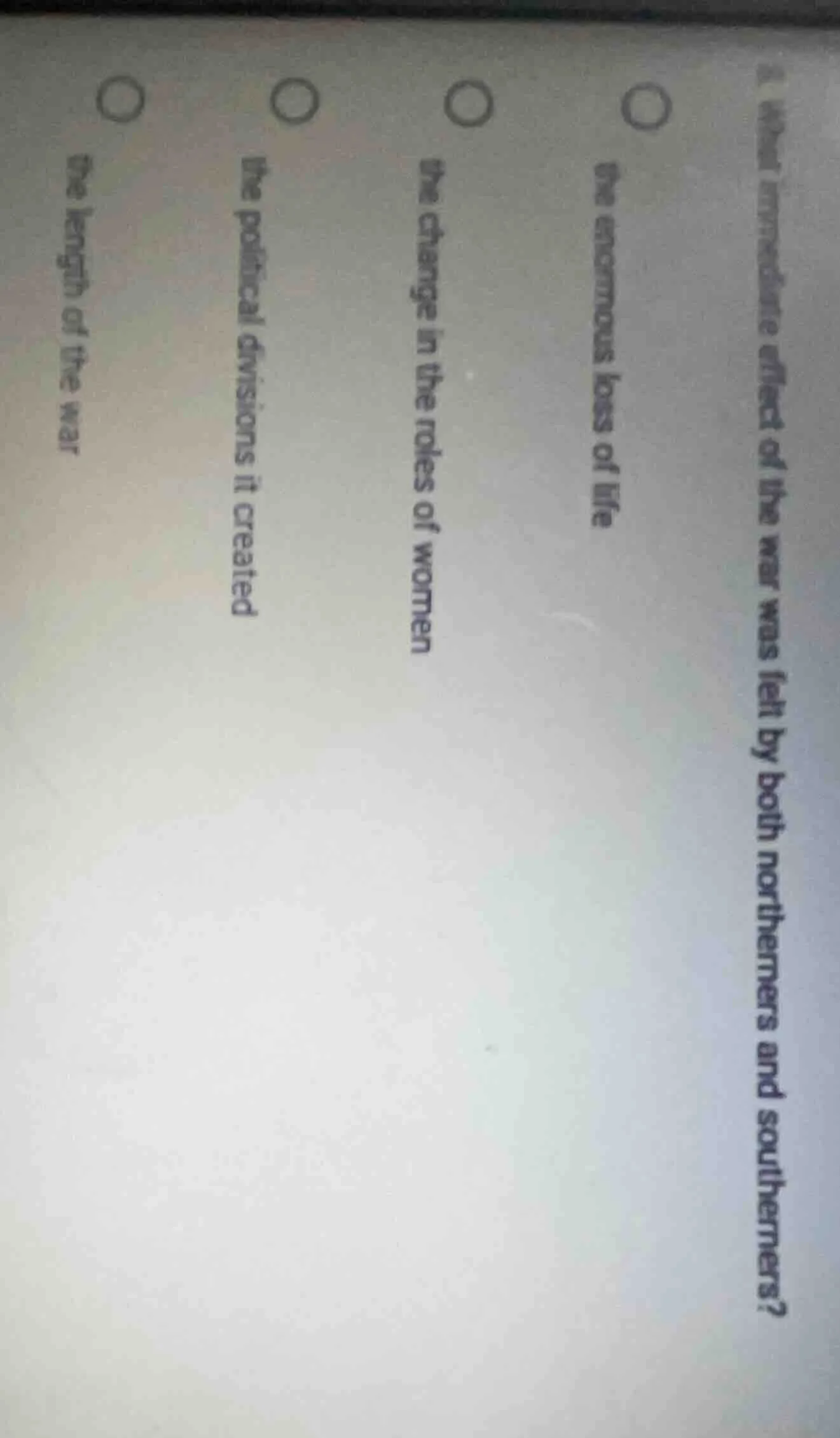 what immediate effect of the war was felt by both northerners and south…