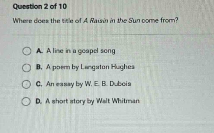 question 2 of 10 where does the title of a raisin in the sun come from?…