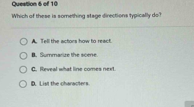 question 6 of 10 which of these is something stage directions typically…