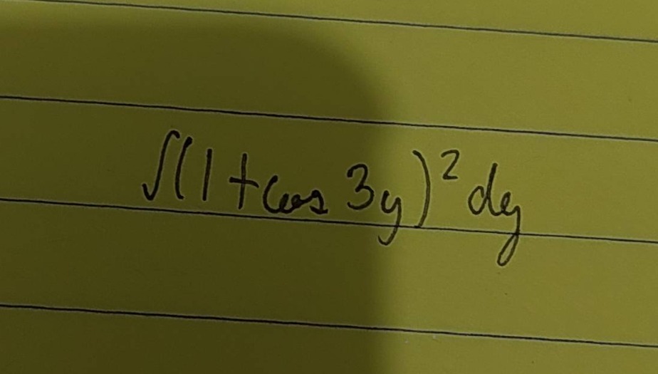 $\\int(1+\\cos3y)^2dy$