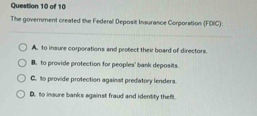 question 10 of 10 the government created the federal deposit insurance …