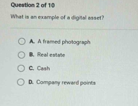 question 2 of 10 what is an example of a digital asset? a. a framed pho…