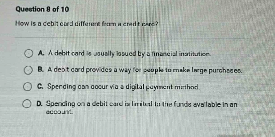 question 8 of 10 how is a debit card different from a credit card? a. a…