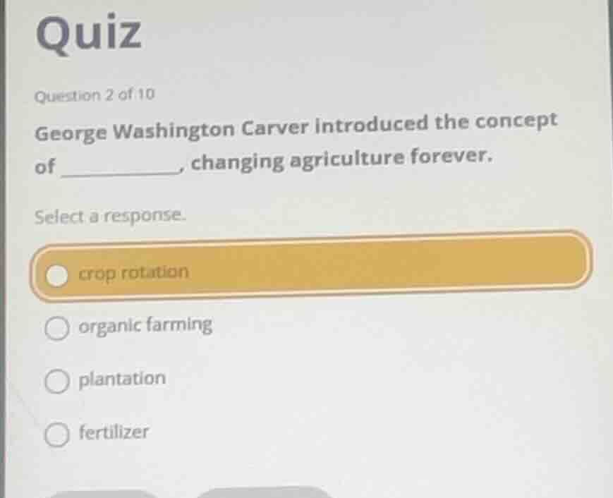 quiz question 2 of 10 george washington carver introduced the concept o…