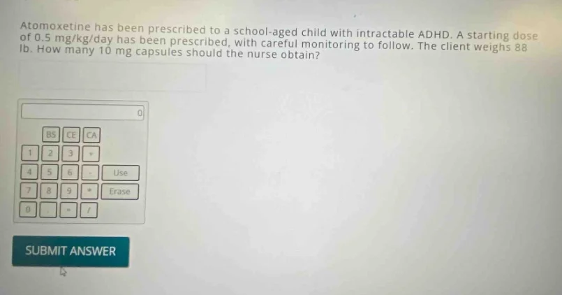 atomoxetine has been prescribed to a school-aged child with intractable…