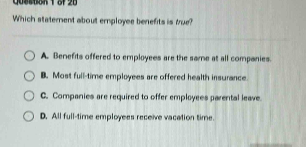 question 1 of 20 which statement about employee benefits is true? a. be…