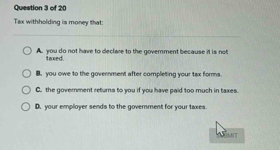 question 3 of 20 tax withholding is money that: a. you do not have to d…