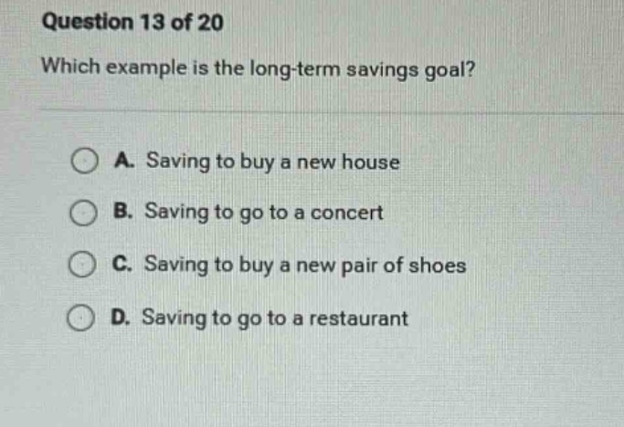 question 13 of 20 which example is the long-term savings goal? a. savin…