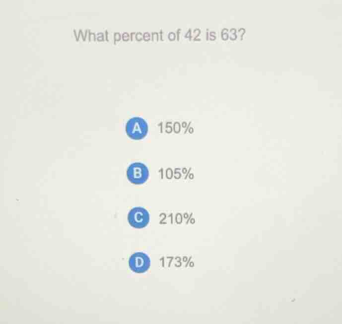 what percent of 42 is 63? a 150% b 105% c 210% d 173%