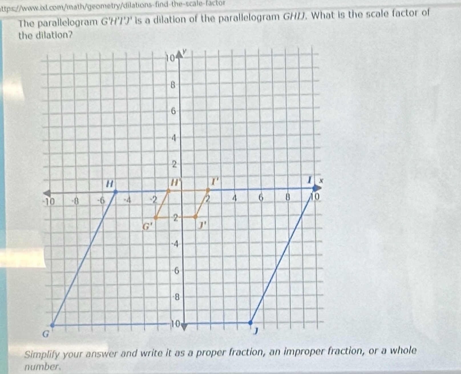 the parallelogram ghij is a dilation of the parallelogram ghij. what is…