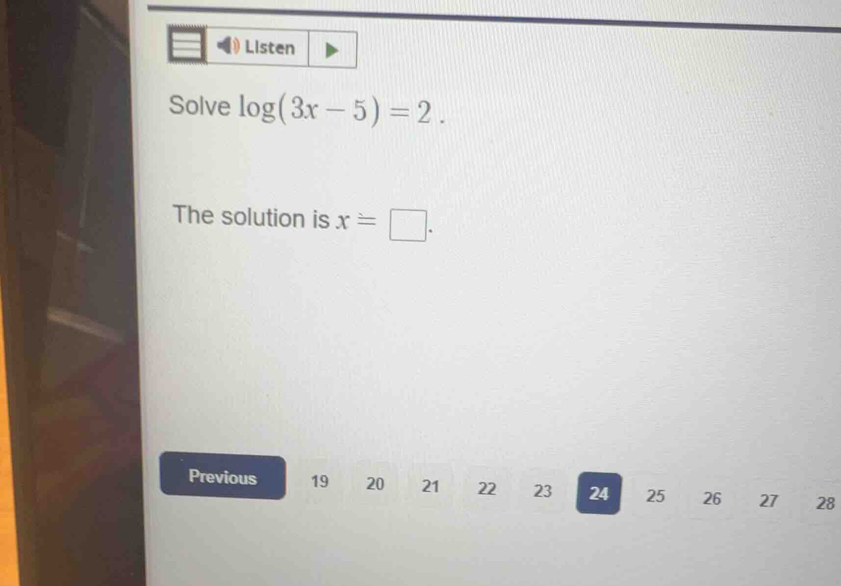 listen solve $\\log(3x - 5) = 2$. the solution is $x = \\square$. previ…